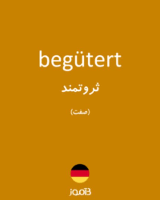  تصویر begütert - دیکشنری انگلیسی بیاموز