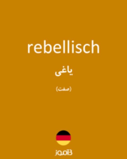  تصویر rebellisch - دیکشنری انگلیسی بیاموز