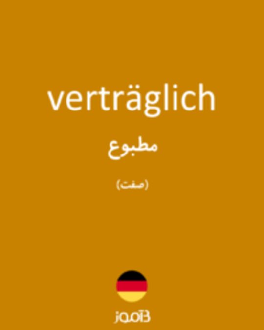  تصویر verträglich - دیکشنری انگلیسی بیاموز