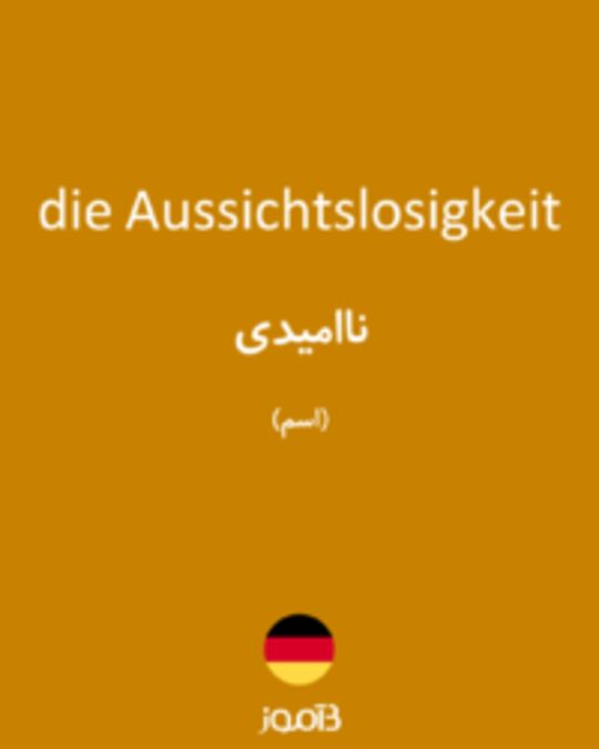  تصویر die Aussichtslosigkeit - دیکشنری انگلیسی بیاموز