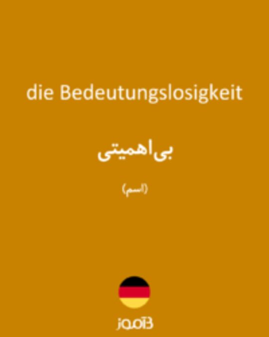  تصویر die Bedeutungslosigkeit - دیکشنری انگلیسی بیاموز