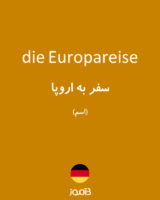  تصویر die Europareise - دیکشنری انگلیسی بیاموز