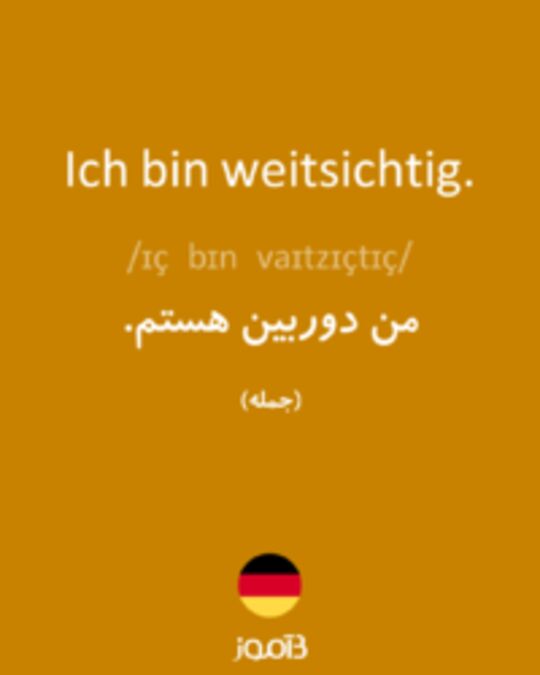  تصویر Ich bin weitsichtig. - دیکشنری انگلیسی بیاموز