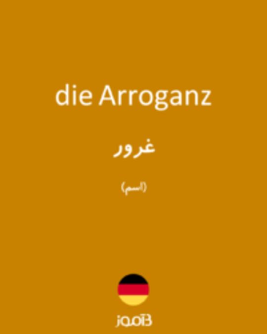  تصویر die Arroganz - دیکشنری انگلیسی بیاموز