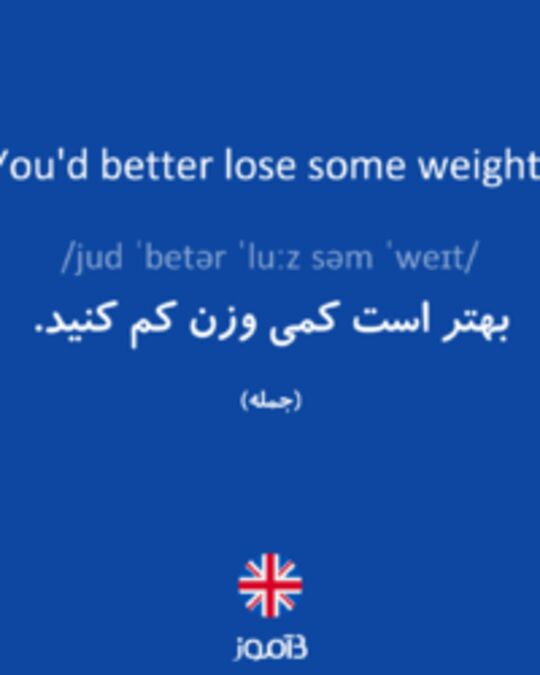  تصویر You'd better lose some weight. - دیکشنری انگلیسی بیاموز