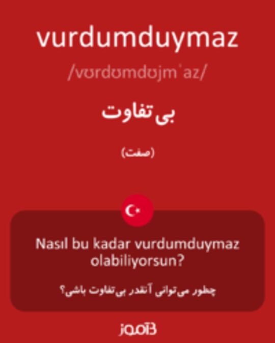  تصویر vurdumduymaz - دیکشنری انگلیسی بیاموز