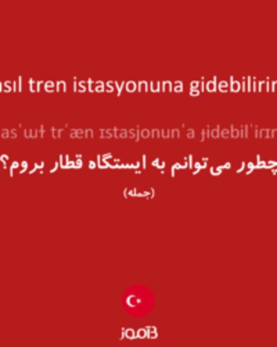  تصویر Nasıl tren istasyonuna gidebilirim? - دیکشنری انگلیسی بیاموز