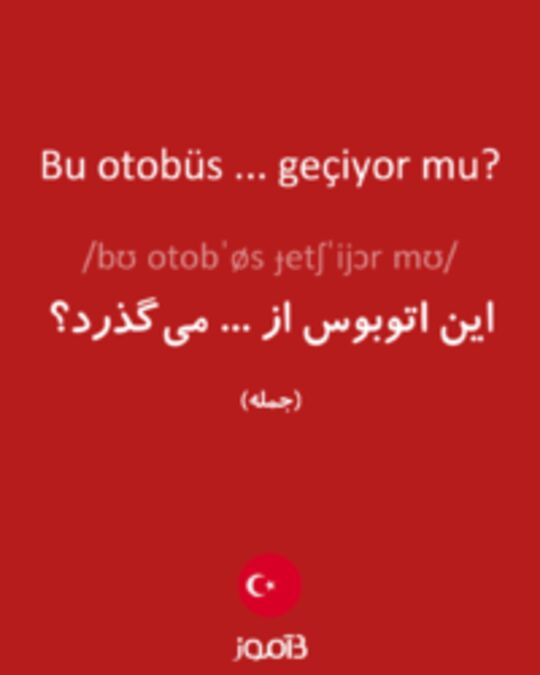  تصویر Bu otobüs ... geçiyor mu? - دیکشنری انگلیسی بیاموز