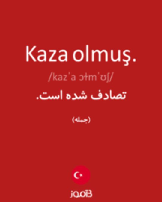  تصویر Kaza olmuş. - دیکشنری انگلیسی بیاموز