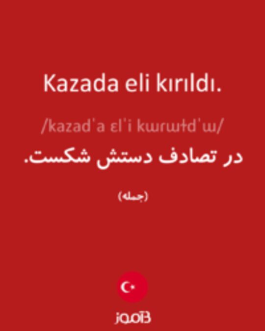  تصویر Kazada eli kırıldı. - دیکشنری انگلیسی بیاموز