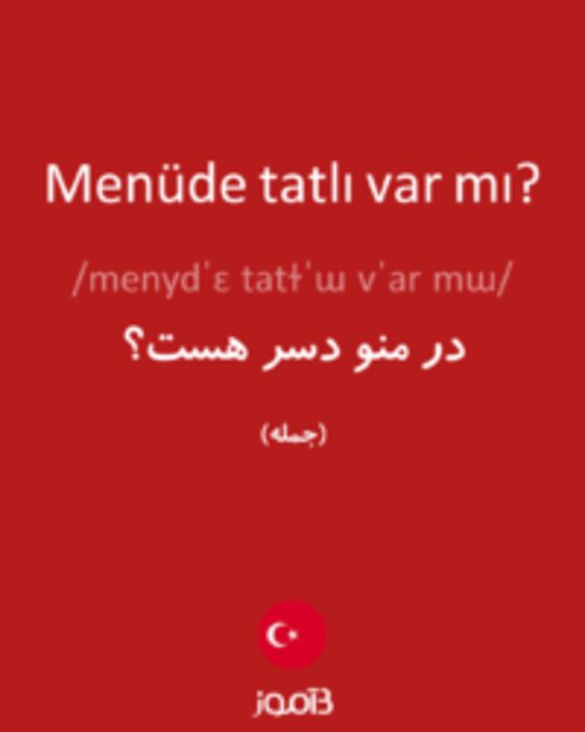  تصویر Menüde tatlı var mı? - دیکشنری انگلیسی بیاموز