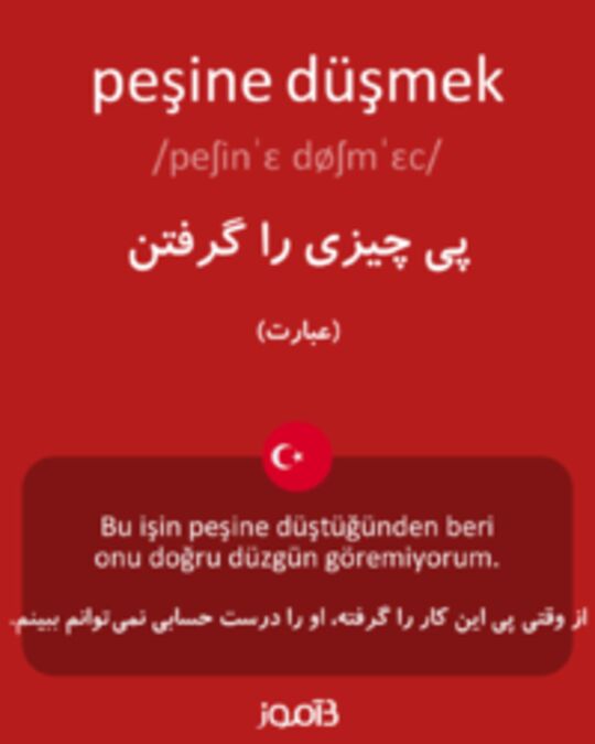  تصویر peşine düşmek - دیکشنری انگلیسی بیاموز