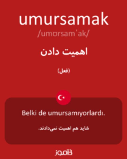  تصویر umursamak - دیکشنری انگلیسی بیاموز