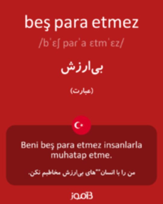  تصویر beş para etmez - دیکشنری انگلیسی بیاموز