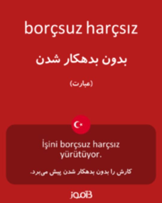  تصویر borçsuz harçsız - دیکشنری انگلیسی بیاموز