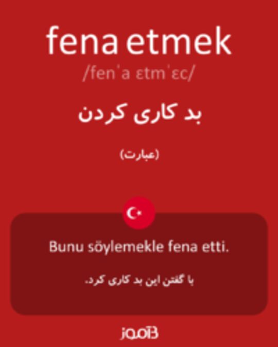  تصویر fena etmek - دیکشنری انگلیسی بیاموز