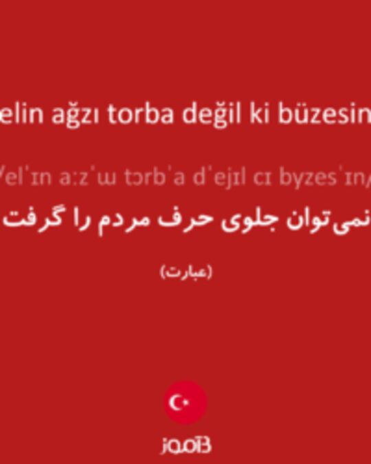  تصویر elin ağzı torba değil ki büzesin - دیکشنری انگلیسی بیاموز