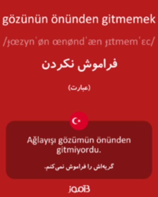  تصویر gözünün önünden gitmemek - دیکشنری انگلیسی بیاموز