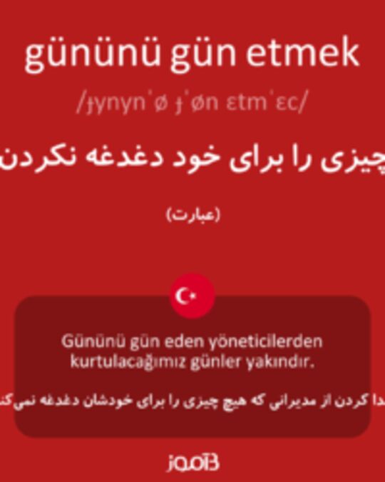  تصویر gününü gün etmek - دیکشنری انگلیسی بیاموز