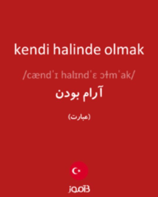  تصویر kendi halinde olmak - دیکشنری انگلیسی بیاموز