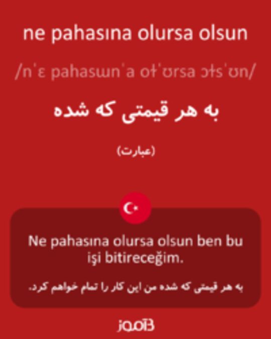  تصویر ne pahasına olursa olsun - دیکشنری انگلیسی بیاموز