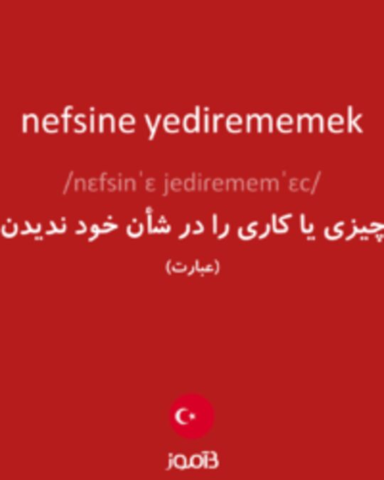  تصویر nefsine yedirememek - دیکشنری انگلیسی بیاموز