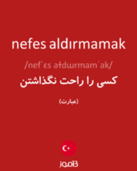  تصویر nefes aldırmamak - دیکشنری انگلیسی بیاموز