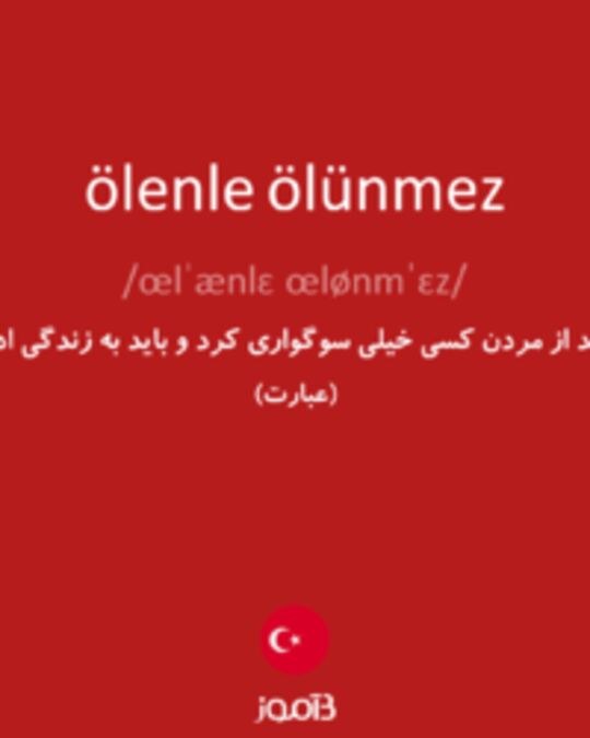  تصویر ölenle ölünmez - دیکشنری انگلیسی بیاموز