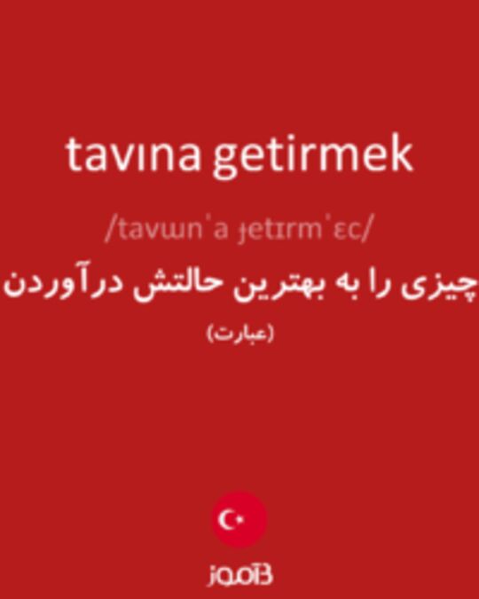  تصویر tavına getirmek - دیکشنری انگلیسی بیاموز