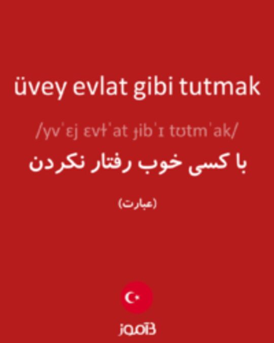  تصویر üvey evlat gibi tutmak - دیکشنری انگلیسی بیاموز