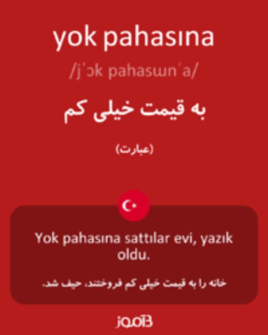  تصویر yok pahasına - دیکشنری انگلیسی بیاموز