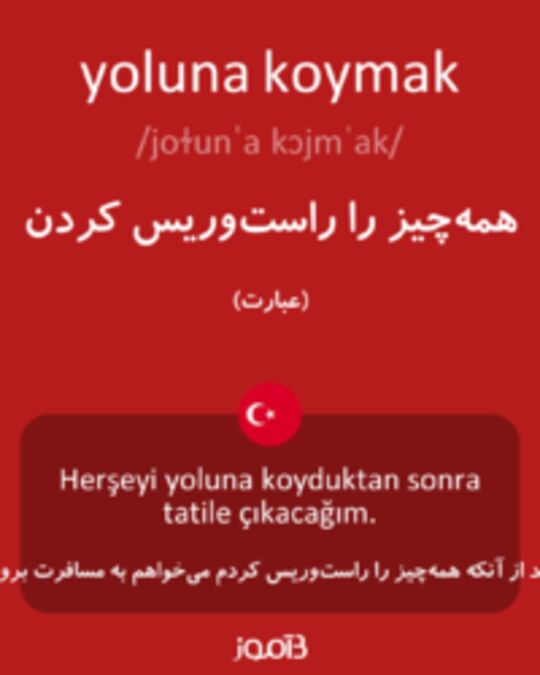  تصویر yoluna koymak - دیکشنری انگلیسی بیاموز