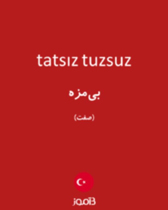  تصویر tatsız tuzsuz - دیکشنری انگلیسی بیاموز