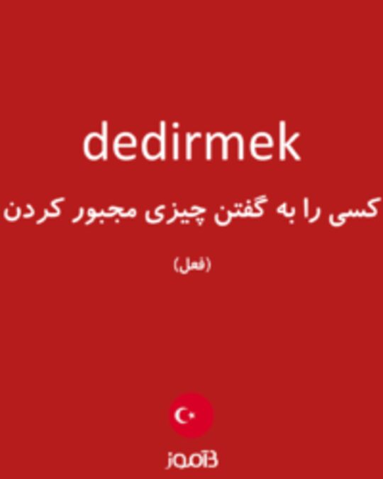  تصویر dedirmek - دیکشنری انگلیسی بیاموز