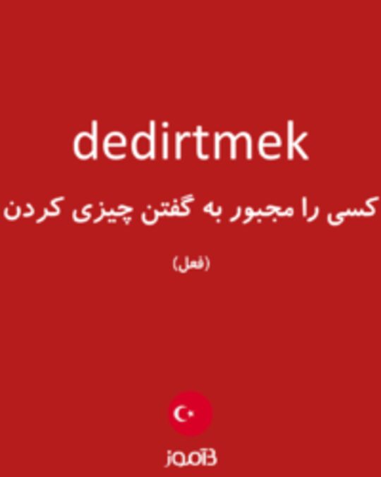  تصویر dedirtmek - دیکشنری انگلیسی بیاموز