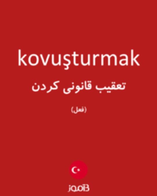  تصویر kovuşturmak - دیکشنری انگلیسی بیاموز