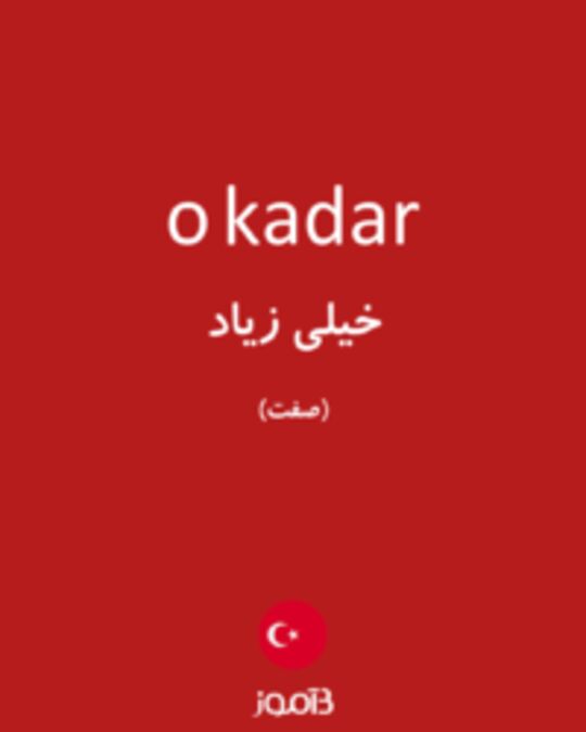  تصویر o kadar - دیکشنری انگلیسی بیاموز