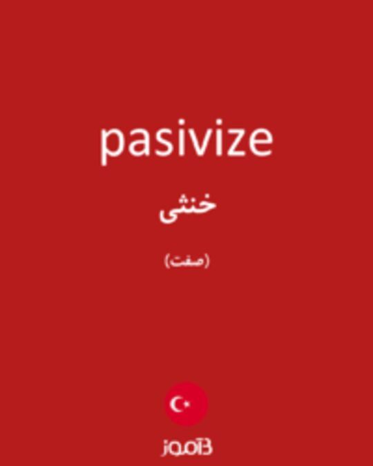  تصویر pasivize - دیکشنری انگلیسی بیاموز