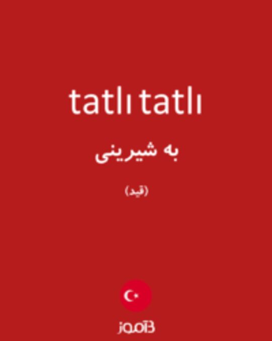  تصویر tatlı tatlı - دیکشنری انگلیسی بیاموز