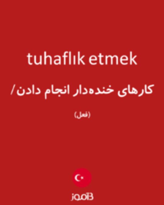  تصویر tuhaflık etmek - دیکشنری انگلیسی بیاموز