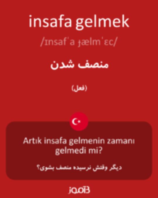  تصویر insafa gelmek - دیکشنری انگلیسی بیاموز