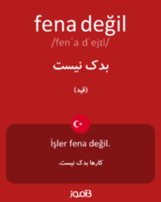  تصویر fena değil - دیکشنری انگلیسی بیاموز